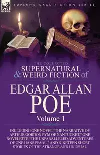 The Collected Supernatural and Weird Fiction of Edgar Allan Poe-Volume 1 - Edgar Allan Poe