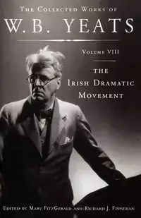 The Collected Works of W.B. Yeats Volume VIII - William Yeats Butler