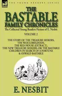 The Collected Young Readers Fiction of E. Nesbit-Volume 2 - Nesbit E.