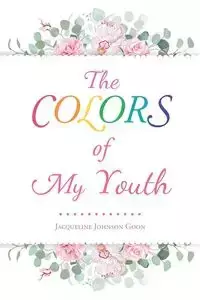 The Colors of My Youth - Johnson Jacqueline Goon