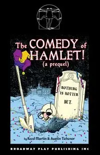 The Comedy of Hamlet! (a prequel) - Austin Tichenor