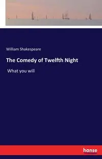 The Comedy of Twelfth Night - William Shakespeare