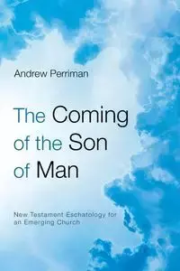 The Coming of the Son of Man - Andrew Perriman