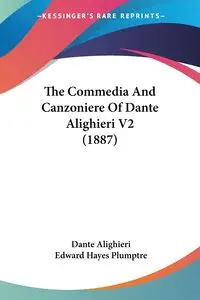 The Commedia And Canzoniere Of Dante Alighieri V2 (1887) - Dante Alighieri