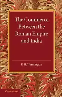 The Commerce Between the Roman Empire and India - Warmington E. H.