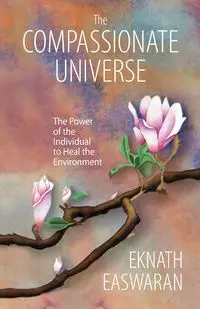 The Compassionate Universe - Easwaran Eknath