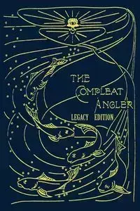 The Compleat Angler - Legacy Edition - Walton Isaak