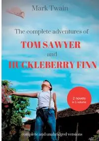 The Complete Adventures of Tom Sawyer and Huckleberry Finn - Mark Twain