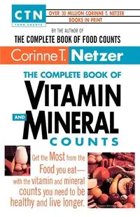 The Complete Book of Vitamin and Mineral Counts - Corinne T. Netzer