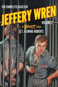 The Complete Cases of Jeffery Wren, Volume 2 - Fleming-Roberts G. T.