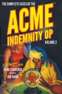 The Complete Cases of the Acme Indemnity Op, Volume 2 - Dana Jan