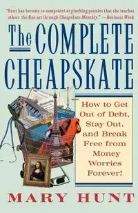 The Complete Cheapskate - Mary Hunt