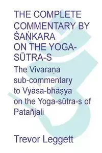 The Complete Commentary by Śaṅkara on the Yoga Sūtra-s - Trevor Leggett