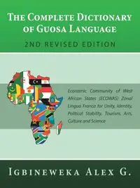 The Complete Dictionary of Guosa Language 2Nd Revised Edition - G. Igbineweka Alex