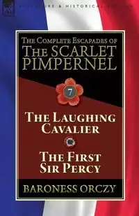 The Complete Escapades of The Scarlet Pimpernel - Orczy Baroness