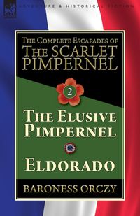 The Complete Escapades of The Scarlet Pimpernel-Volume 2 - Orczy Baroness