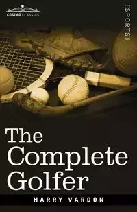 The Complete Golfer - Harry Vardon