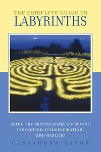 The Complete Guide to Labyrinths - Cassandra Eason