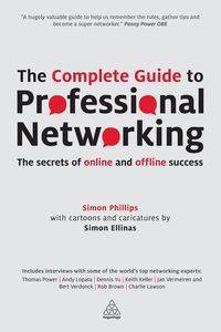 The Complete Guide to Professional Networking - Simon Phillips