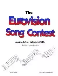 The Complete & Independent Guide to the Eurovision Song Contest 2008 - Simon Barclay