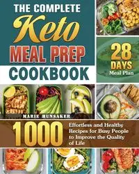 The Complete Keto Meal Prep Cookbook - Marie Hunsaker