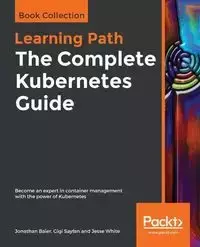 The Complete Kubernetes Guide - Jonathan Baier