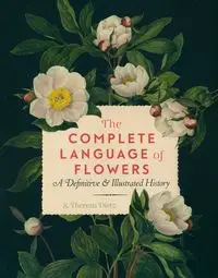 The Complete Language of Flowers - Theresa Dietz S.