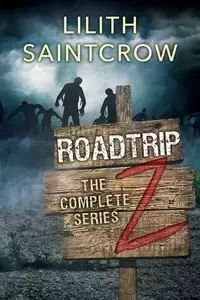 The Complete Roadtrip Z - Saintcrow Lilith