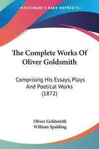 The Complete Works Of Oliver Goldsmith - Oliver Goldsmith