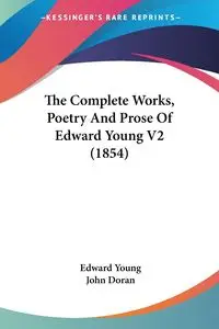 The Complete Works, Poetry And Prose Of Edward Young V2 (1854) - Young Edward