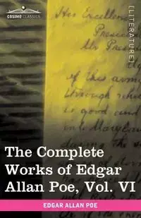 The Complete Works of Edgar Allan Poe, Vol. VI (in Ten Volumes) - Edgar Allan Poe