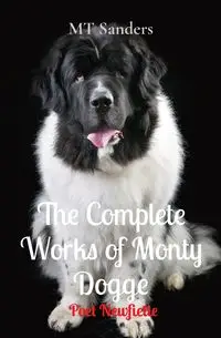 The Complete Works of Monty Dogge - Sanders MT