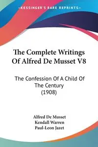 The Complete Writings Of Alfred De Musset V8 - Alfred Musset De