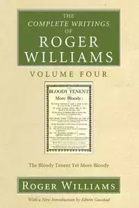 The Complete Writings of Roger Williams, Volume 4 - Williams Roger