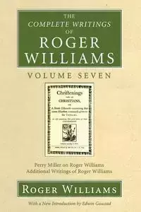 The Complete Writings of Roger Williams, Volume 7 - Williams Roger