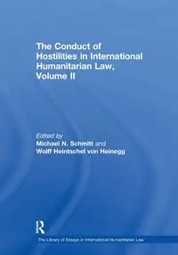 The Conduct of Hostilities in International Humanitarian Law, Volume II - von Heinegg Wolff Heintschel