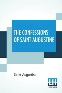 The Confessions Of Saint Augustine - Augustine Saint