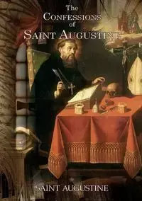 The Confessions of Saint Augustine - Augustine Saint