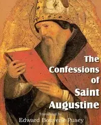 The Confessions of Saint Augustine - Augustine Saint