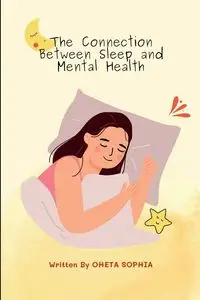 The Connection Between Sleep and Mental Health - SOPHIA OHETA