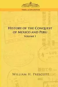 The Conquests of Mexico and Peru - William H. Prescott