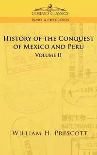 The Conquests of Mexico and Peru - William Prescott