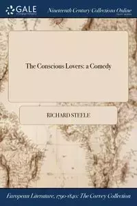 The Conscious Lovers - Richard Steele