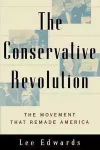 The Conservative Revolution - Lee Edwards