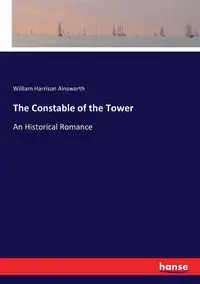 The Constable of the Tower - William Harrison Ainsworth