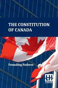 The Constitution Of Canada - Founding Fathers