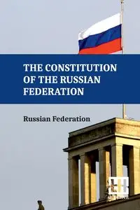 The Constitution Of The Russian Federation - Russian Federation