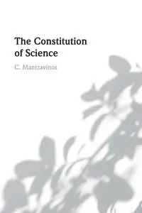 The Constitution of Science - Mantzavinos C.