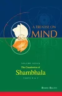 The Constitution of Shambhala (Vol. 7B of a Treatise on Mind) - Balsys Bodo