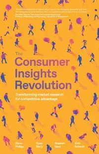 The Consumer Insights Revolution - Steve Phillips